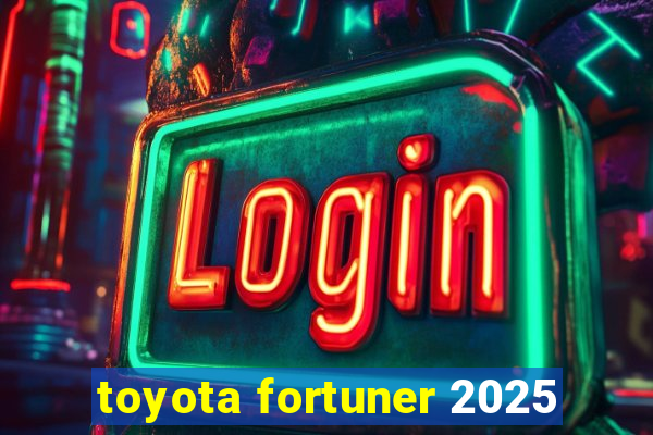 toyota fortuner 2025